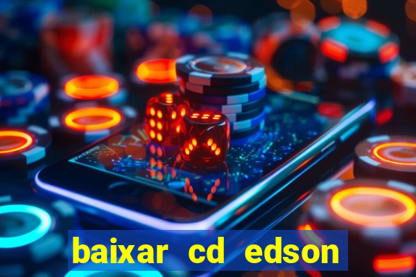 baixar cd edson gomes as melhores